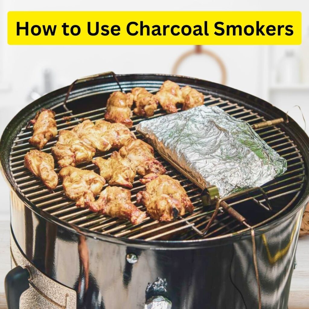 How to Use Charcoal Smokers